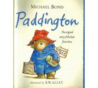 PADDINGTON, THE ORIGINAL STORY OF THE BEAR FROM PERU