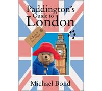 Paddington's Guide to London by Michael Bond (2016-06-02)
