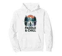 Paddle And Chill Kayaking Canoe Lake Pullover Hoodie