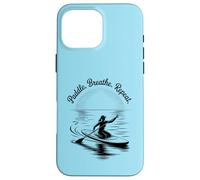Paddle Breathe Repeat Peaceful SUP Stand Up Paddleboarding Case for iPhone 16 Pro Max
