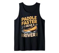 Paddle Faster I Hear a River Canoe Canoeing Pun Tank Top