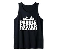 Paddle Faster I Hear Banjos Tank Top