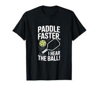 Paddle Faster I Hear The Ball T-Shirt