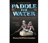 Paddle for Water: Canoeing across America with a Message and a Man I Never Intended to Marry