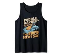 Paddle Harder The River Doesn't Care Funny Rafter Tank Top