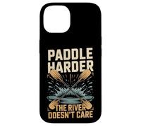 Paddle Harder The River Doesnt Care Kayak Raft Case for iPhone 14