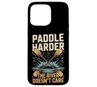 Paddle Harder The River Doesnt Care Kayak Raft Case for iPhone 15 Pro Max