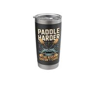 Paddle Harder The River Doesnt Care Kayak Raft Stainless Steel Insulated Tumbler