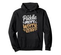 Paddle More Worry Less Sup Yoga Water Wellness Lifestyle Pullover Hoodie