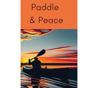 Paddle & Peace: A Calm Water Camping Journal to Record 60 Lake Adventures