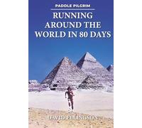 Paddle Pilgrim: Running Around the World in 80 Days (Paddle Pilgrim Adventures)