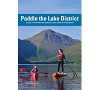 Paddle the Lake District - A guide to exploring the Lakes by canoe, kayak or paddleboard