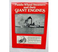 Paddle Wheel Steamers and their Giant Engines