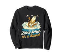 Paddleboarding Lifes Better On A Board Sweatshirt