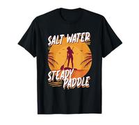 Paddleboarding Salt Water Steady Paddle T-Shirt