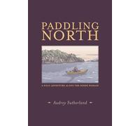 Paddling North: A Solo Adventure Along the Inside Passage