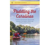 Paddling the Carolinas: A Guide to the Chowan, Pasquotank, Roanoke, Tar-Pamlico, White Oak, and Neuse River Basins (Southern Gateways Guides)