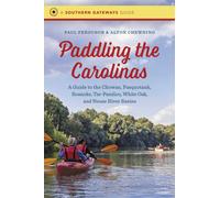 Paddling the Carolinas : A Guide to the Chowan, Pasquotank, Roanoke, Tar-Pamlico, White Oak, and Neuse River Basins