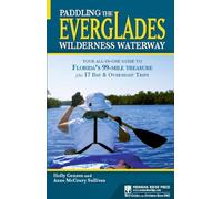 Paddling the Everglades Wilderness Waterway: Your All-in-One Guide to Florida's 99-Mile Treasure plus 17 Day and Overnight Trips (Menasha Ridge Press Guide Books)