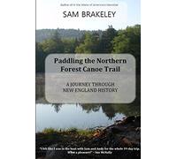 Paddling the Northern Forest Canoe Trail: A Journey Through New England History