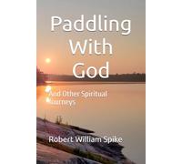 Paddling With God: And Other Spiritual Journeys