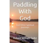 Paddling With God: And Other Spiritual Journeys
