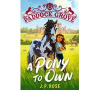 Paddock Grove: A Pony to Own : First in a pony adventure series about friends and their horses at an equestrian boarding school for animal lovers age 8, 9, 10, 11, 12, 13