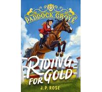 Paddock Grove: Riding for Gold: Pony adventure series about friends and their horses at an equestrian boarding school for animal lovers age 8, 9, 10, 11, 12, 13 (Paddock Grove, 2)