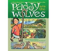 Paddy and the Wolves: A Story about St. Patrick as a Boy