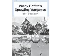 Paddy Griffith's Sprawling Wargames: Multiplayer Wargaming (History of Wargaming Project: Paddy Griffith)