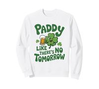 Paddy Like There’s No Tomorrow St. Patrick's Day Irish Puns Sweatshirt