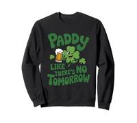 Paddy Like There’s No Tomorrow St. Patrick's Day Irish Puns Sweatshirt
