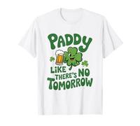 Paddy Like There’s No Tomorrow St. Patrick's Day Irish Puns T-Shirt