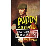 Paddy Machiavelli: How to Get Ahead in Irish Politics