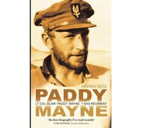 Paddy Mayne: Lt Col Blair 'Paddy' Mayne, 1 Sas Regiment: Lt Col Blair 'Paddy' Mayne, 1 SAS Regiment (The true story behind the hit TV show SAS Rogue Heroes)