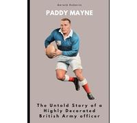Paddy Mayne: The Untold Story of a Highly Decorated British Army officer