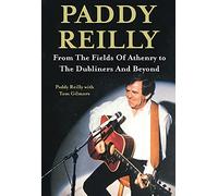 Paddy Reilly: From The Fields of Athenry to The Dubliners and Beyond