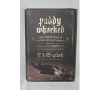 Paddy Whacked: The Untold Story Of The Irish american Gangster