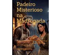Padeiro Misterioso na Madrugada: Quanto tempo se faz necessário para dedicar versos e cantos a este ser que amadureceu com o tempo?