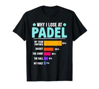 Padel Game WHY I Lose at Padel Funny Padel Players T-Shirt