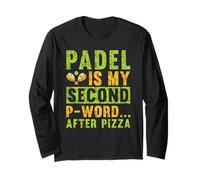 Padel is My Second P-Word After Pizza Funny Paddle Tennis Long Sleeve T-Shirt