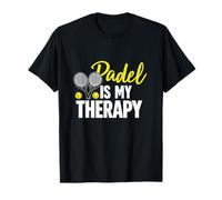 Padel is My Therapy Paddle Funny Sports Happy Quote T-Shirt