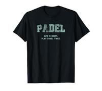 Padel, Life is Short Play Padel Twice T-Shirt