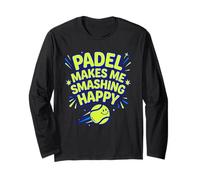 Padel Makes Me Smashing Happy Padel Tennis Player Fun Long Sleeve T-Shirt