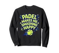 Padel Makes Me Smashing Happy Padel Tennis Player Fun Sweatshirt