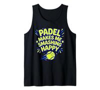 Padel Makes Me Smashing Happy Padel Tennis Player Fun Tank Top