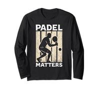 Padel Matters, Funny Racket Sport Lover Sports Design Long Sleeve T-Shirt