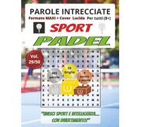 Padel: Parole Intrecciate - Sport - per tutti (8+): Giochi stimolanti per divertirsi, ampliare il vocabolario e mantenere corpo e mente attivi a ogni ... libero, pause lavoro e momenti di relax.