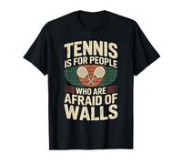 Padel Player - Tennis is for People Who are Afraid of Walls T-Shirt