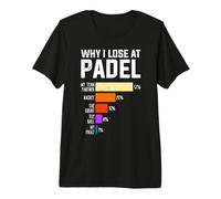 Padel Player WHY I Lose at Padel Funny Team Padel Premium T-Shirt